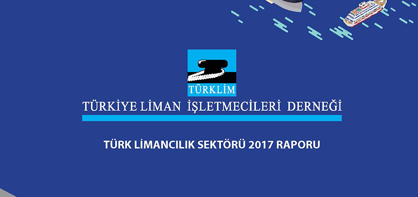 Türkiye Limancılık Sektörü 2017 Raporu Yayınlandı